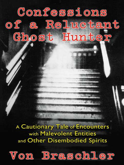 Title details for Confessions of a Reluctant Ghost Hunter by Von Braschler - Wait list